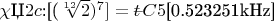 $\chi\mbox{Џ}2c\mbox{:[(\sqrt[12]{2})^7]}=\lefteqn{t}\mbox{--}C5\mbox{[0.523251kHz]}$