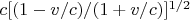 $c [(1 - v/c )/(1 + v/c )]^{1/2}$
