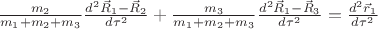 $\frac{m_2}{m_1+m_2+m_3}\frac{d^2 \vec R_1-\vec R_2}{d\tau^2}+\frac{m_3}{m_1+m_2+m_3}\frac{d^2 \vec R_1-\vec R_3}{d\tau^2}=\frac{d^2 \vec r_1}{d\tau^2}
$