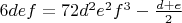 $6def=72d^2e^2f^3-\frac{d+e}{2}$