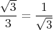 $\dfrac{\sqrt{3}}{3}=\dfrac{1}{\sqrt{3}}$