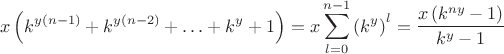 $$x\left(k^{y(n-1)}+k^{y(n-2)}+\ldots+k^y+1\right)=x\sum\limits_{l=0}^{n-1}\left(k^y\right)^l=\frac{x\left(k^{ny}-1\right)}{k^y-1}$$