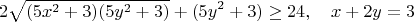 $$
2\sqrt{(5x^2+3)(5y^2+3)} + (5y^2+3) \geq 24, \ \ \ x+2y=3  
$$