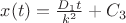 $x(t) = \frac{D_1t}{k^2}+C_3$