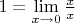 $1=\lim\limits_{x\to0}\frac{x}{x}$