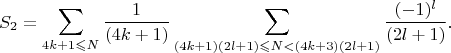 $$
S_2 = \sum \limits_{4k+1 \leqslant N}\frac{1}{(4k + 1)}\sum \limits_{(4k+1)(2l+1) \leqslant N < (4k+3)(2l+1)}\frac{(-1)^{l}}{(2l + 1)}.
$$