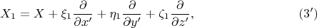 $$X_1=X+\xi_1\dfrac{\partial}{\partial x'}+\eta_1\dfrac{\partial}{\partial y'}+\zeta_1\dfrac{\partial}{\partial z'},\eqno (3')$$