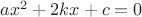 $ax^2+2kx+c=0$