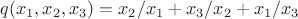 $q(x_1,x_2,x_3)=x_2/x_1+x_3/x_2+x_1/x_3$