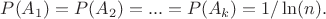 $P(A_1)=P(A_2)=...=P(A_k)=1/\ln(n).$