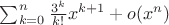 $\sum_{k=0}^{n}\frac{3^k}{k!}x^{k+1}+o(x^{n})$
