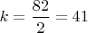 $ k=\dfrac{82}{2}=41$