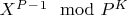 $X^P^-^1\equivA\mod P^K$