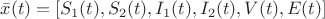 $ \bar{x}(t)=[S_{1}(t),  S_{2}(t), I_{1}(t), I_{2}(t), V(t), E(t)]$