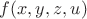 $f(x,y,z,u)$