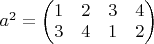$a^2=\begin{pmatrix} 1 & 2 & 3 & 4 \\ 3 & 4 & 1 & 2\end{pmatrix} $