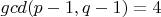 $gcd(p-1,q-1)=4$