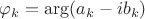 $\varphi_k=\operatorname{arg}(a_k-ib_k)$
