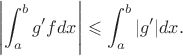 $$
\left|\int_a^b g'fdx\right|\leqslant\int_a^b |g'|dx.
$$