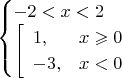 $ \begin{cases} -2<x<2 \\ {\left[ \begin{array}{ll} 1, & x \geqslant 0 \\ -3, & x < 0 \\ \end{array} }\\ \end{cases} $
