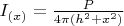 $I_{(x)} = \frac{P}{4 \pi (h^2 + x^2)}$