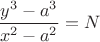 $\dfrac{y^3-a^3}{x^2-a^2}=N$