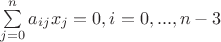 $\sum\limits_{j=0}^n a_{ij}x_j=0, i=0,...,n-3 $