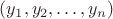 $(y_1,y_2,\ldots,y_n)$