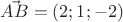 $\vec{AB} = (2;1;-2)$