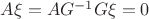 $A\xi=AG^{-1}G \xi=0$