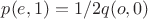 $p(e,1) = 1/2q(o,0)$