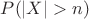 $P(|X|>n)$