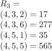 $$\begin{array}{l}R_3=\\
(4,3,2)=17\\
(4,3,6)=277\\
(4,5,1)=35\\
(4,5,5)=565\end{array}$$