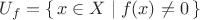 $U_f = \{\,  x \in X \mid f(x) \neq 0  \,\}$