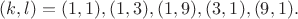 $(k,l)=(1,1), (1,3), (1,9), (3,1), (9,1).$