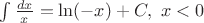 $\int \frac{dx}{x}=\ln (-x) + C, \ x<0$