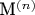 M^{(n)}