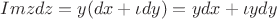 $Imz dz = y(dx+\iota dy) = ydx + \iota ydy$