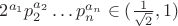$2^{a_1} p_2^{a_2} \dots p_n^{a_n} \in (\frac{1}{\sqrt 2}, 1)$