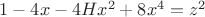 $1 - 4 x - 4 H x^2 + 8 x^4 = z^2$