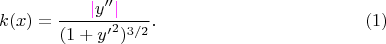 $$k(x)=\frac{\color{magenta}|{\color{black}y''}|}{(1+{y'}^2)^{3/2}}.\eqno(1)$$