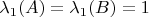 $\lambda_1(A)=\lambda_1(B)=1$