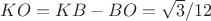 $KO=KB-BO=\sqrt3/12$