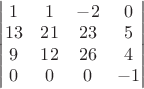 \begin{vmatrix}
1 & 1 & -2 & 0 \\ 
13 & 21 & 23 & 5 \\ 
9 & 12 & 26 & 4 \\ 
0 & 0 & 0 & -1  \notag
\end{vmatrix}