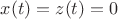 $x(t)=z(t)=0$