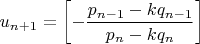 $u_{n+1}=\left[ -\dfrac{p_{n-1}-kq_{n-1}}{p_n-kq_n} \right]$