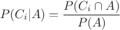 $$\quad P(C_i | A) = \frac{P(C_i \cap A)}{P(A)}$$