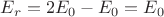 $E_{r}=2E_{0}-E_{0}=E_{0}$ $E_{r}=2E_{0}-E_{0}=E_{0}$