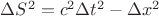 $\Delta S^2=c^2\Delta t^2-\Delta x^2$
