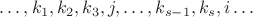 $\ldots, k_1, k_2, k_3, j, \ldots, k_{s-1}, k_s, i\ldots$